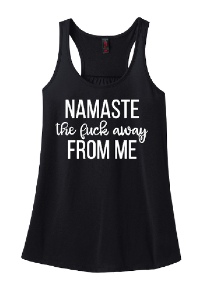 Namaste The F**K Away From Me Adults Funny Tank or Tee
