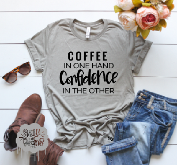 Coffee in One Hand, Confidence in the Other Tee Or Tank