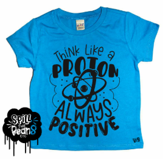 Think Like a Proton, Always Positive Kids Shirt