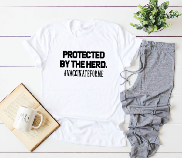 Protected by the Herd #vaccinateforme Adult Shirt