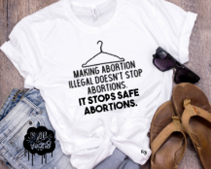 Banning Abortion Stops Safe Abortions Adult Women's Tank or Tee