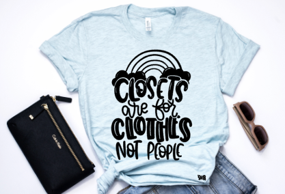 Closets are for Clothes NOT People Adult Tee or Tank