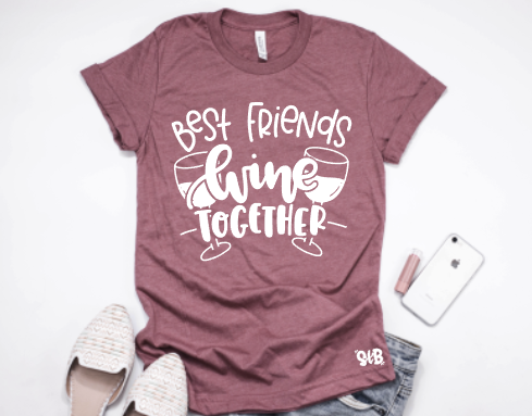 Best Friends Wine Together Shirt or Tank