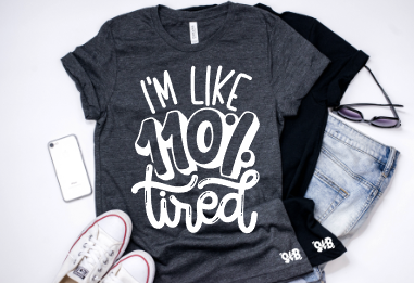 I'm like 110% Tired Adult Tee or Tank