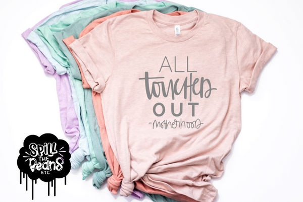All Touched Out #motherhood Prism Color T-Shirt
