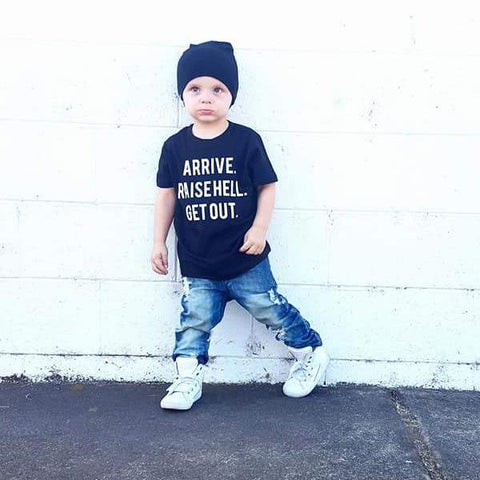 Arrive. Raise Hell. Get Out. Kid's Shirt