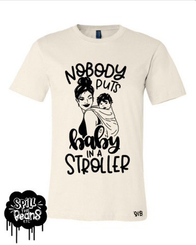 Nobody Puts Baby In A Stroller Tee