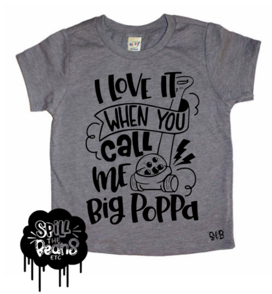 I Love It When You Call Me Big Poppa Kid's Shirt