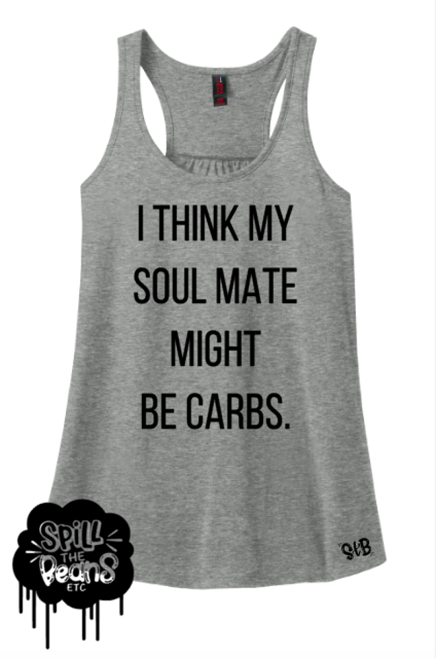 I Think My Soulmate Might Be CARBS Adults Funny Tank or Tee