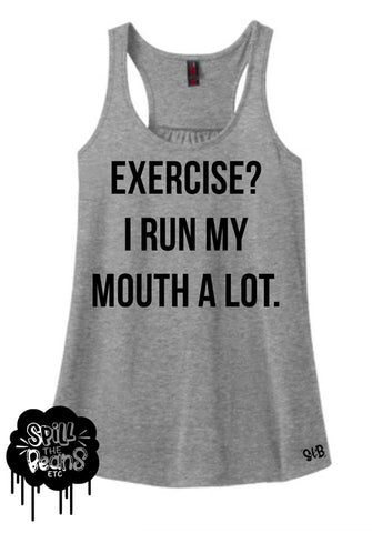 Exercise? I Run My Mouth Adults Funny Tank or Tee