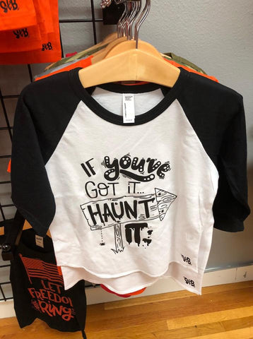 WHITE WITH BLACK SLEEVES RAGLAN IF YOU’VE GOT IT HAUNT IT