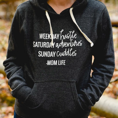 Weekday Saturday Sunday Mom Life Hooded Sweatshirt