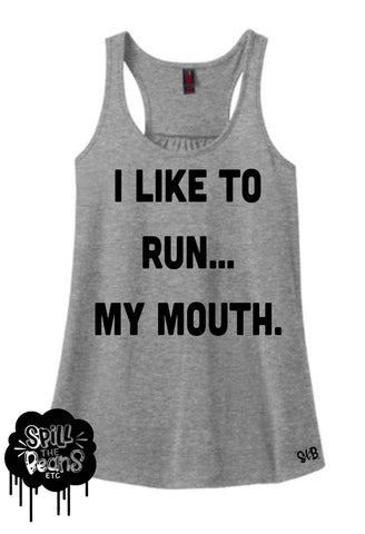 I Run My Mouth Adults Funny Tank or Tee