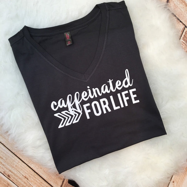 Caffeinated for Life Tee or Tank
