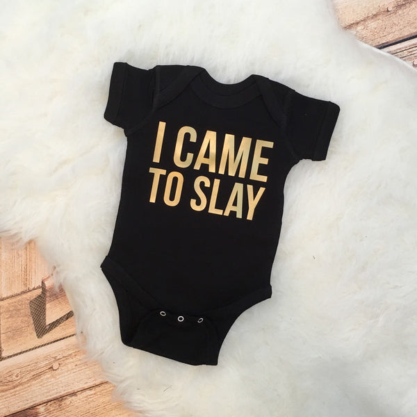 I Came to SLAY Funny Baby Bodysuit or Tee