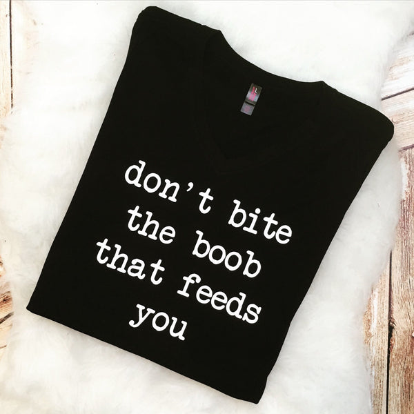 Don't Bite the Boob that Feeds You Breastfeeding Mama Tee or Tank