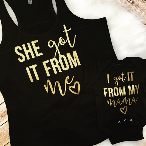Matching Mom & Daughter Shirts: She Got it from her Mama
