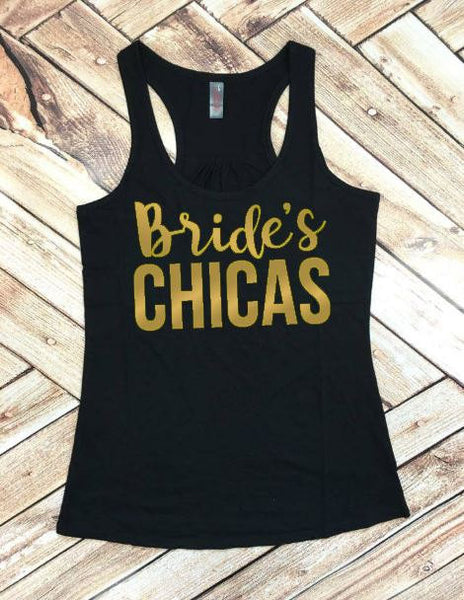 Bride's Chicas Bachelorette Party Matching Tanks or Tees