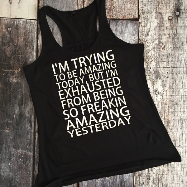 I'm Trying to be Amazing Today Tank or Tee