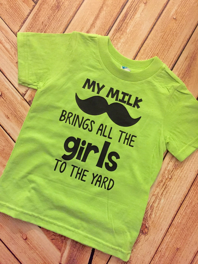 My Milk Mustache Brings all the Girls to the Yard Children's Shirt