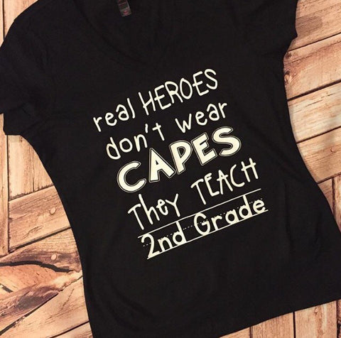 Real Heroes Don't Wear Capes They Teach First / Second / Third / Fourth Grade Shirt