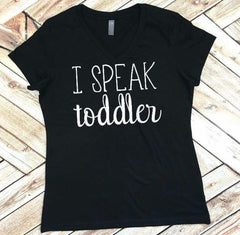 I Speak Toddler Mom Life & Nanny Life Women's Tee or Tank