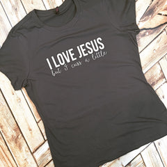I Love Jesus but I Cuss a Little Tee