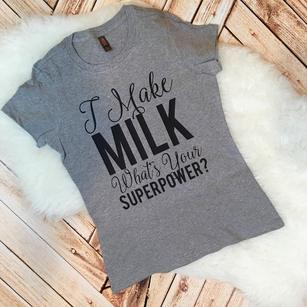 I Make Milk Whats Your Superpower? Breastfeeding Tee or Tank