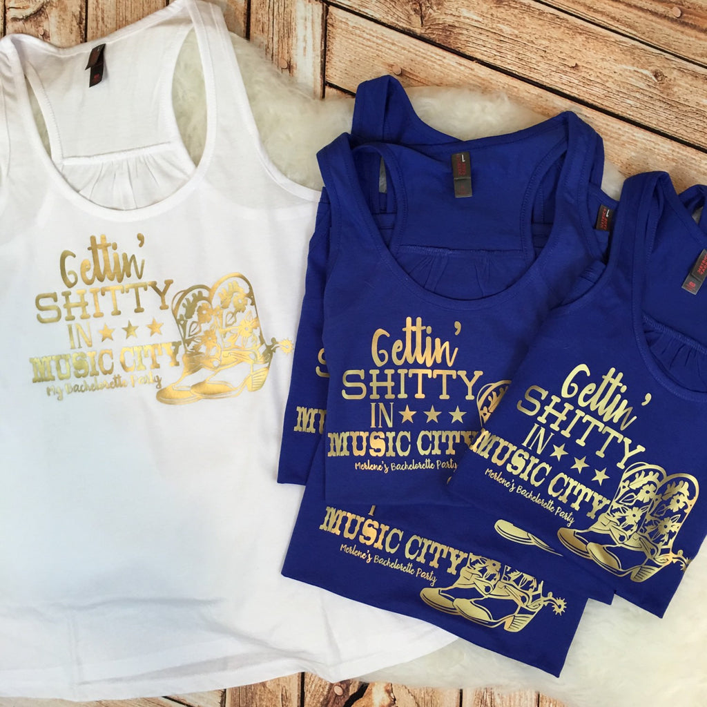 Gettin Shitty in Music City Nashville Bridal Party or Bachelorette Party Tanks or Tees