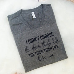I Didn't Choose the Thick Thigh Life Mom Life Tee