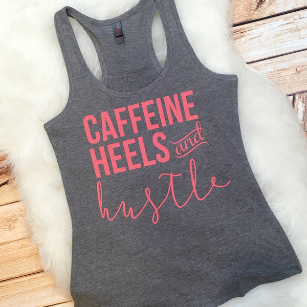 Caffeine, Heels and Hustle Mom Life Tank or Tee