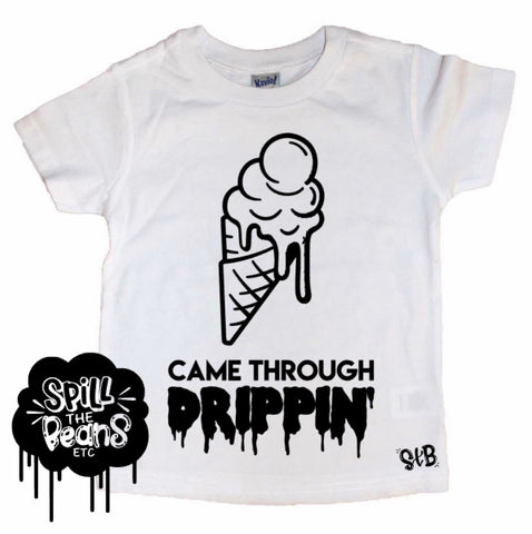 Came Through Drippin’ Kid's Tee