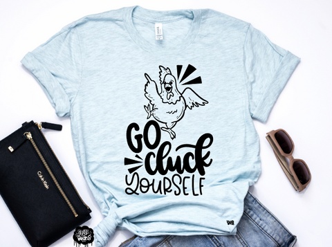 Go cluck yourself Adult Tee Or Tank