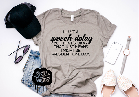 I have a Speech Delay ... Adult Shirt