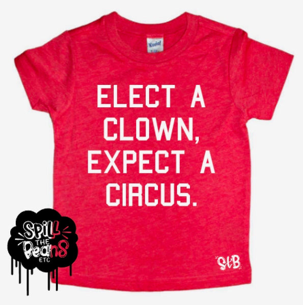 Elect a Clown, Expect a Circus Kid's Shirt