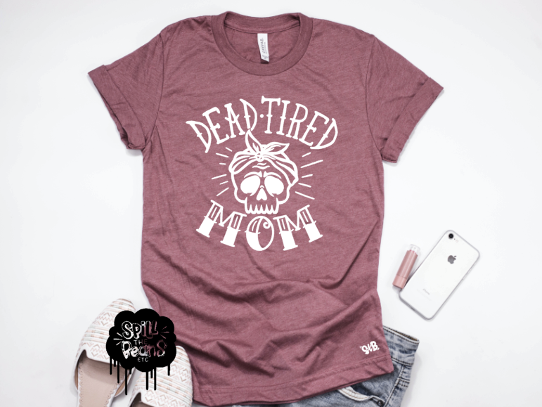 Dead Tired Mom tee or tank
