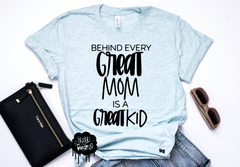 Behind Every Great Mom is a Great Kid tee or tank