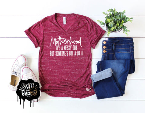 Motherhood It’s A Messy Job Adult Tee or Tank