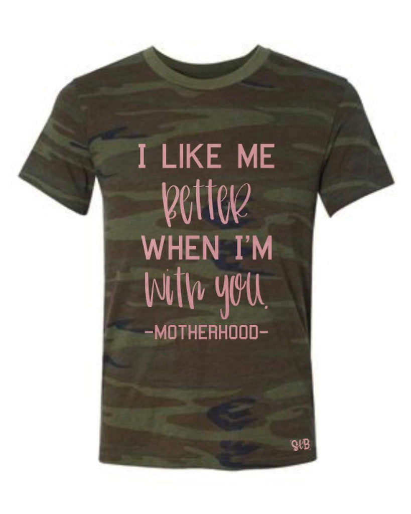 I like me better when I’m with you -Motherhood Adult Tee Or Tank