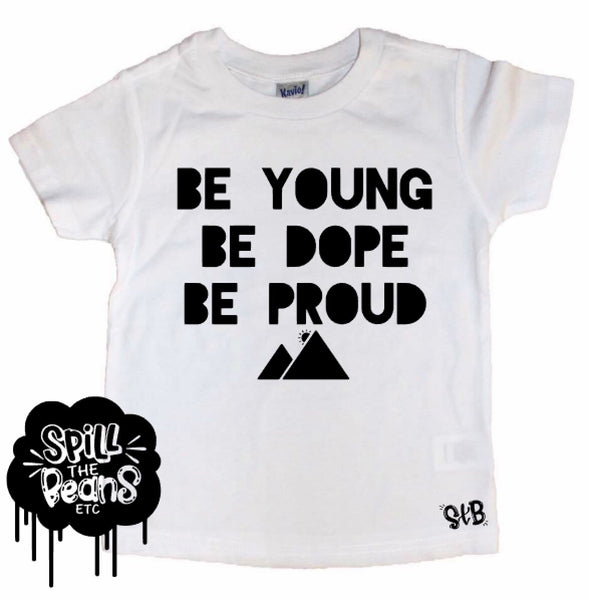 Be Young Be Dope Be Proud Kid's Tee