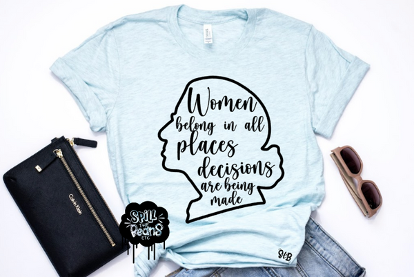 Women belong in all places decisions are being made RBG tee Adult Shirt
