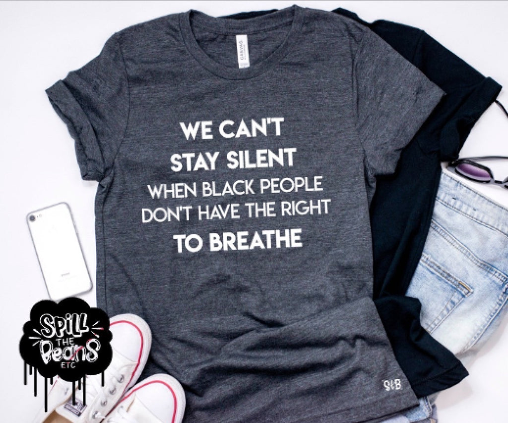 We CAN’T stay silent Adult tee or tank