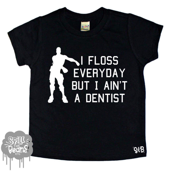 I Floss Every Day But I Ain’t A Dentist Kids Shirt