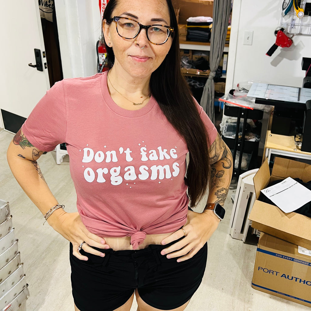 Don’t Fake Orgasms Shirt or Tank