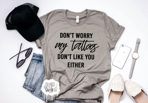 My tattoos don’t like you either Adult Shirt