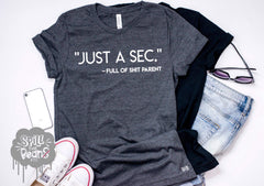 Just A Sec Full Of Shit Parent Tee or Tank