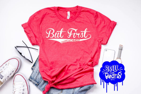 But First Impeachment Adult Shirt