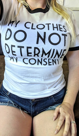 My Clothes Do Not Determine My Consent Ringer Tee