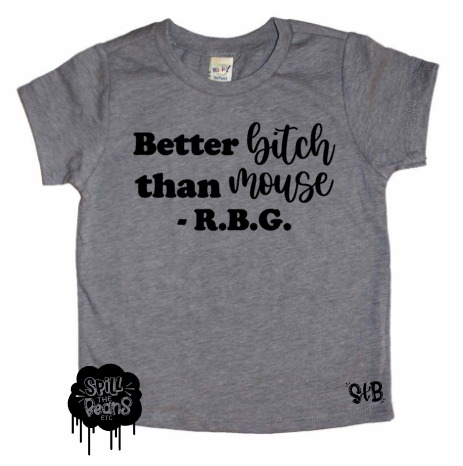 Better Bitch than Mouse RBG Bodysuit or Tee