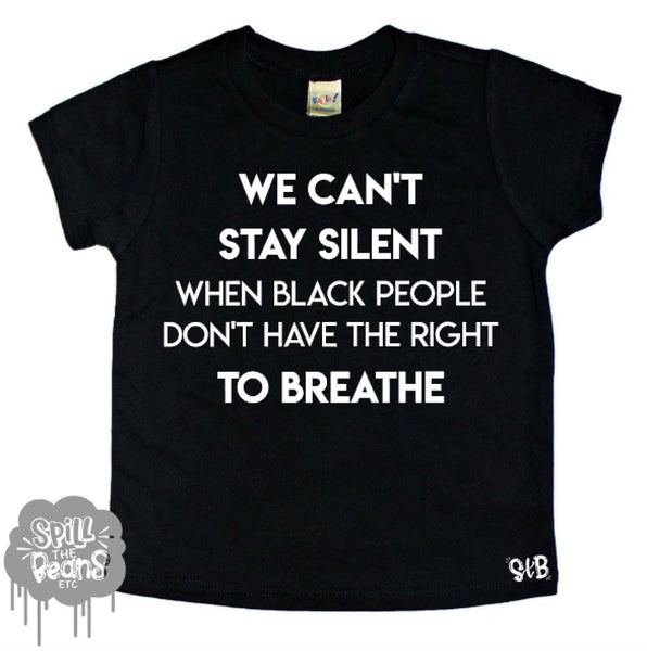We CAN’T stay silent Kids Tee